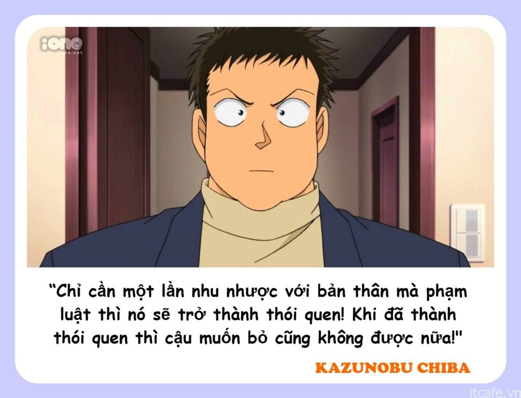 Chiba là một nhân viên cảnh sát, thỉnh thoảng xuất hiện trong vài vụ án. Trái ngược với vẻ ngoài to béo cục mịch và phong cách sống luộm thuộm, anh chàng là người rất nghiêm túc, hiểu biết và có nguyên tắc, thường đưa ra những câu nói vô cùng sâu sắc. Câu nói mang tính răn đe trên được anh chàng sử dụng ở chap 742, trong một lần nhắc nhở "mối tình đầu" của mình là cô bạn Miike Naeko khi cả hai còn nhỏ.